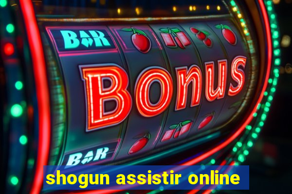 shogun assistir online